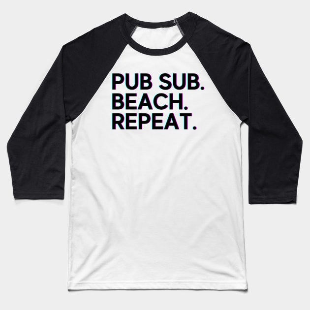 Pub sub. Beach. Repeat. Baseball T-Shirt by Toad House Pixels